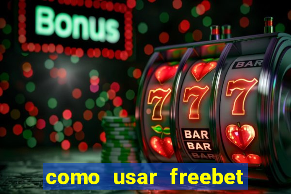 como usar freebet vai de bet